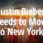 Justin Bieber Needs to Move to New York